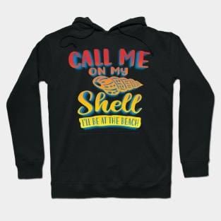 Call Me On My Shell I'll Be At The Beach Hoodie